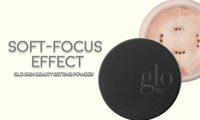 Soft-Focus Effect: Glo Skin Beauty Setting Powder