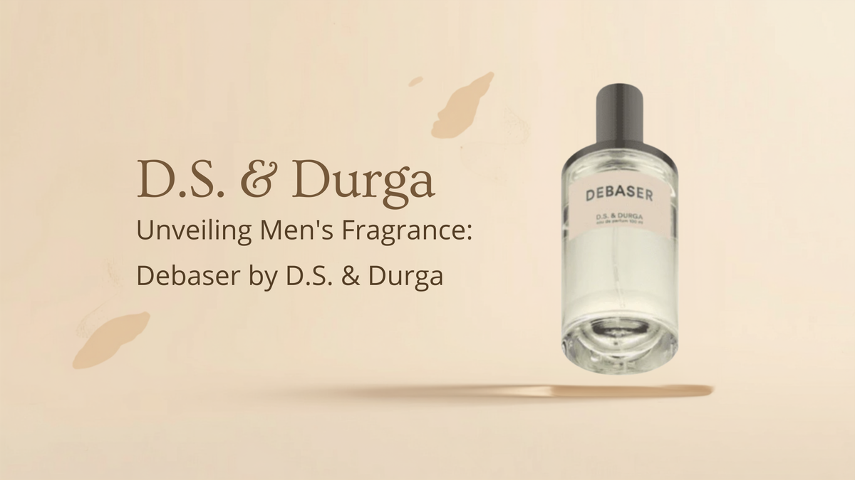 Unveiling Men’s Fragrance: Debaser by D.S. & Durga