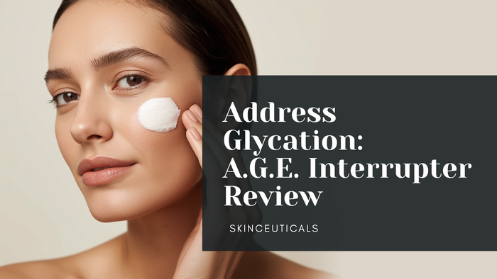 Address Glycation: SkinCeuticals A.G.E. Interrupter Review