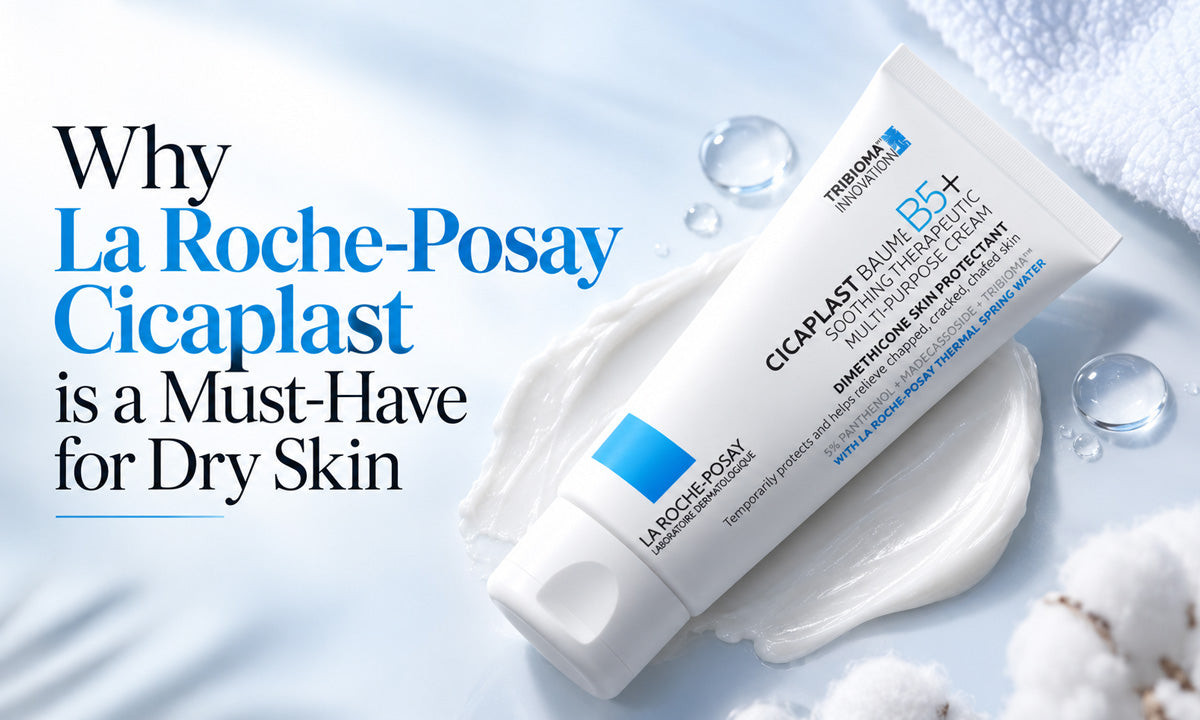 Why La Roche-Posay Cicaplast is a Must-Have for Dry Skin