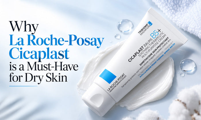 Why La Roche-Posay Cicaplast is a Must-Have for Dry Skin