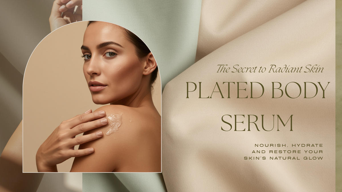 The Secret to Radiant Skin: Plated BODY Serum
