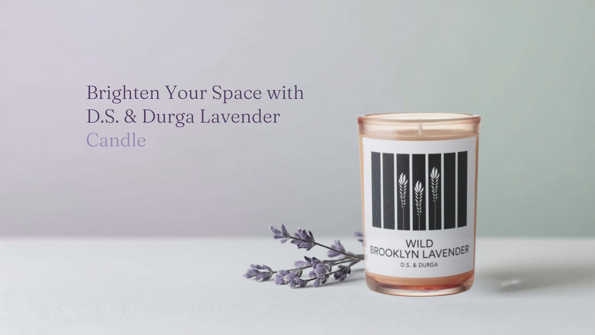 Brighten Your Space with D.S. & Durga Lavender Candle