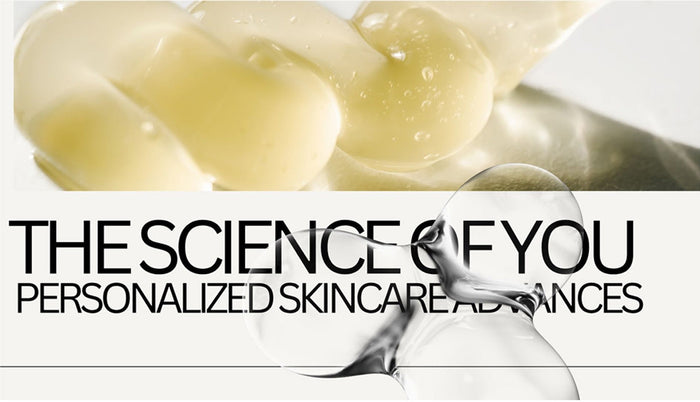 The Science of You: Personalized Skincare Advances