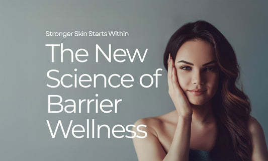 Stronger Skin Starts Within: The New Science of Barrier Wellness