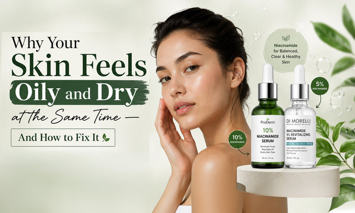 Why Your Skin Is Both Oily AND Dry — And What to Do About It